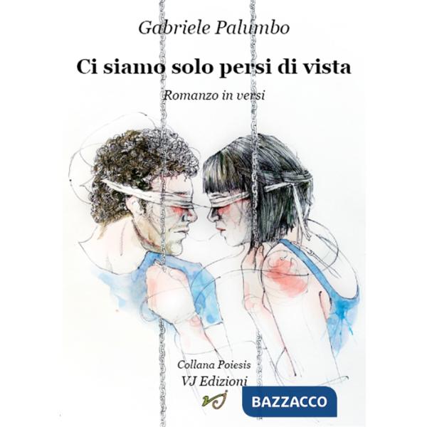 Ci siamo solo persi di vista. Romanzo in versi