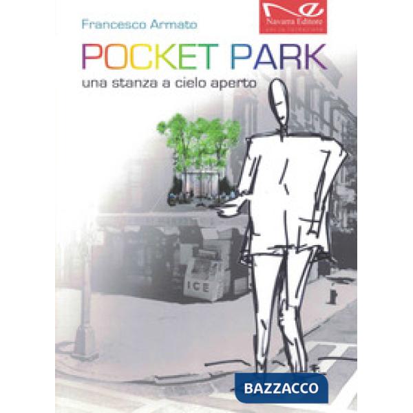 Pocket park. Una stanza a cielo aperto. Nuova ediz.