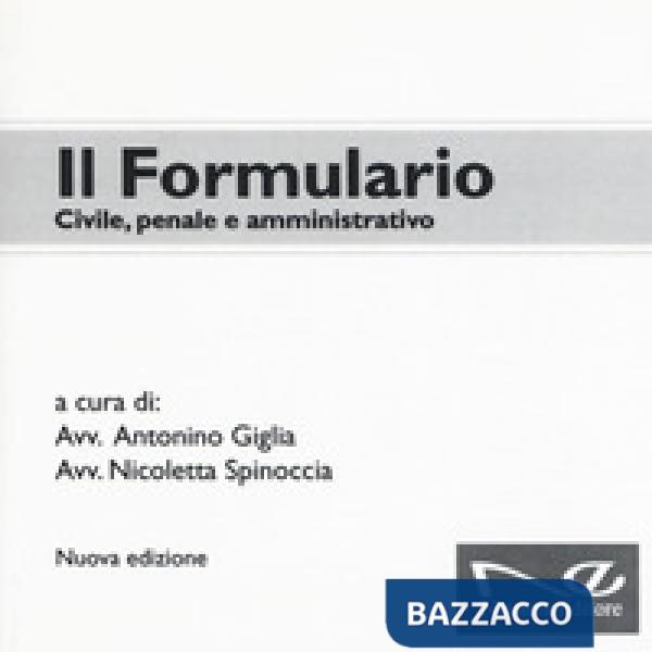 Formulario. Civile, penale e amministrativo. Nuova ediz. (Il)