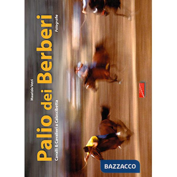 Palio dei Berberi. Cavalli e cavalieri a Calascibetta. Ediz. illustrata