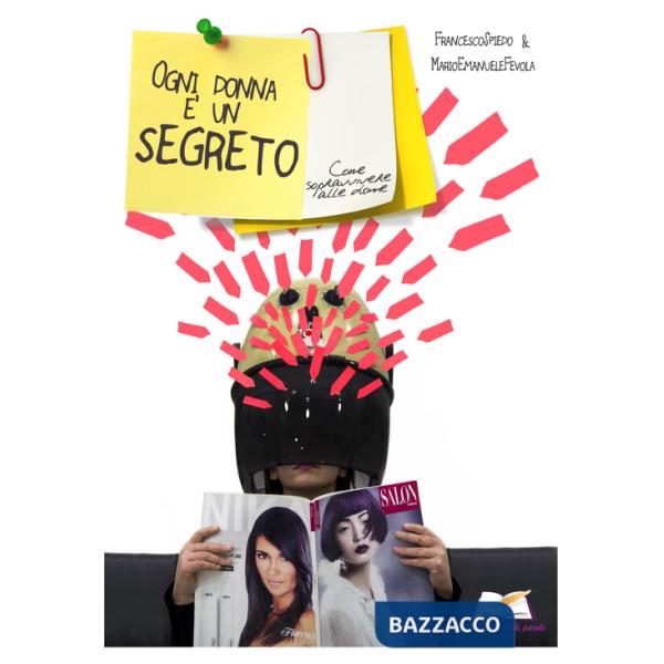 Ogni donna è un segreto. Come sopravvivere alle donne