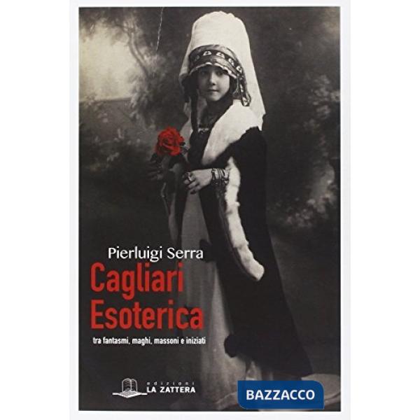 Cagliari esoterica tra fantasmi, maghi, massoni e iniziati