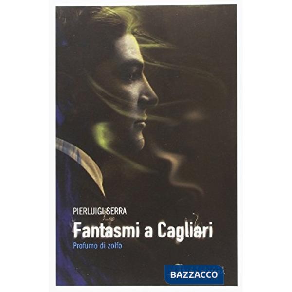 Fantasmi a Cagliari. Profumo di zolfo