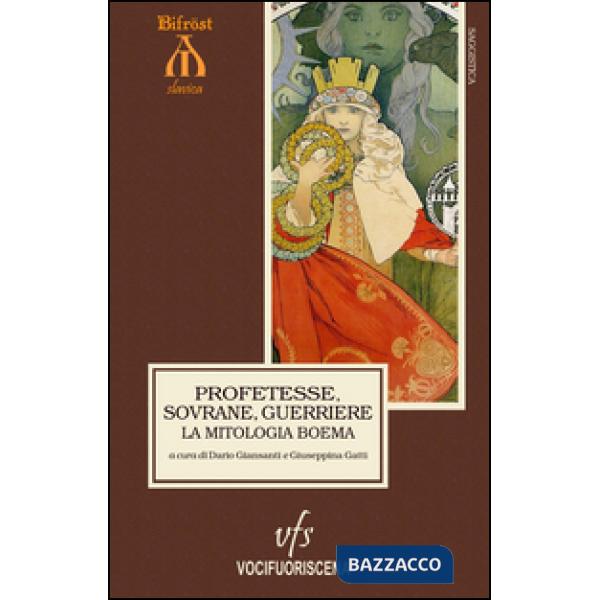Profetesse, sovrane, guerriere. La mitologia boema. Cronache ceche delle origini