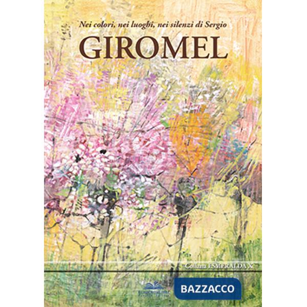 Nei colori, nei luoghi, nei silenzi di Sergio Giromel