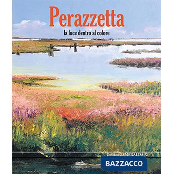 Perazzetta. La luce dentro al colore