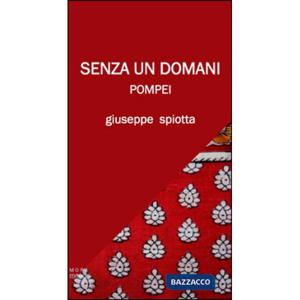 Senza un domani. Pompei
