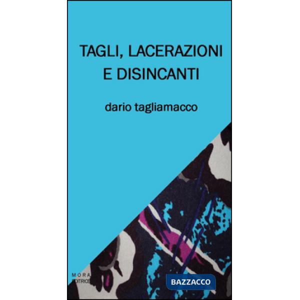 Tagli, lacerazioni e disincanti