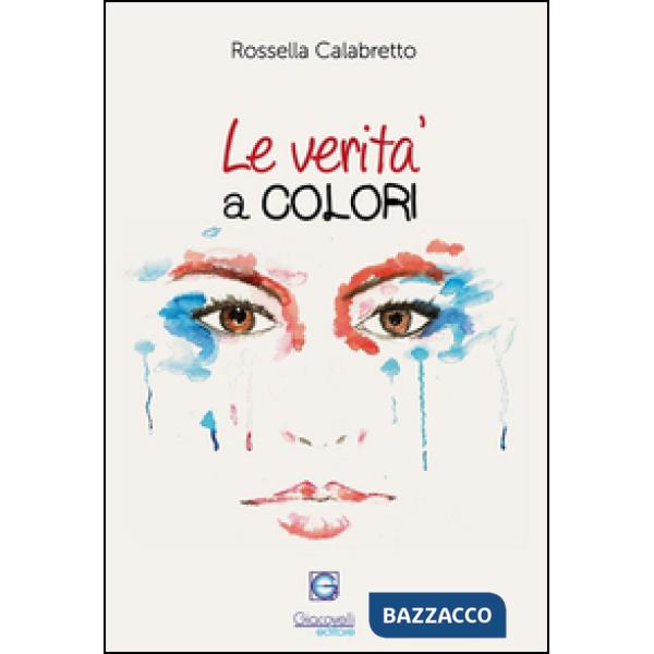 Verità a colori. L'arte riflessa negli occhi di chi guarda (Le)