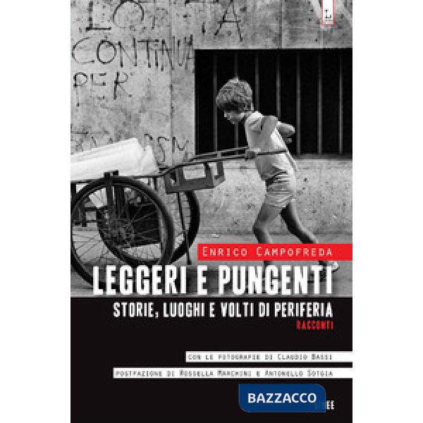 Leggeri e pungenti. Storie, luoghi e volti di periferia