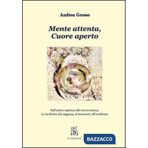Mente attenta, cuore aperto. Dall'antica sapienza alla nuova scienza, la via dir