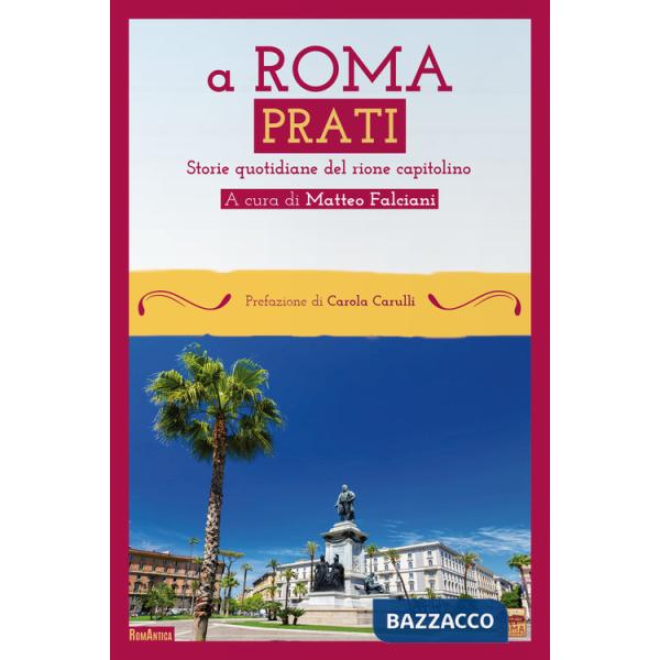 Roma Prati. Storie quotidiane del rione capitolino (A)