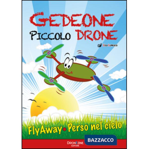 Gedeone piccolo drone. Flyaway-Volato via!