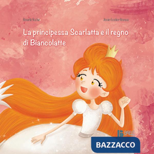 Principessa Scarlatta e il regno di Biancolatte (La)
