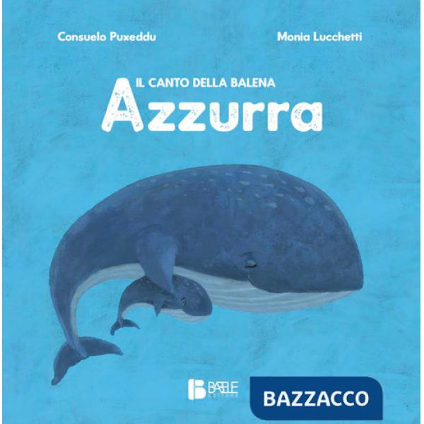 Canto della balena azzurra. Ediz. a colori (Il)