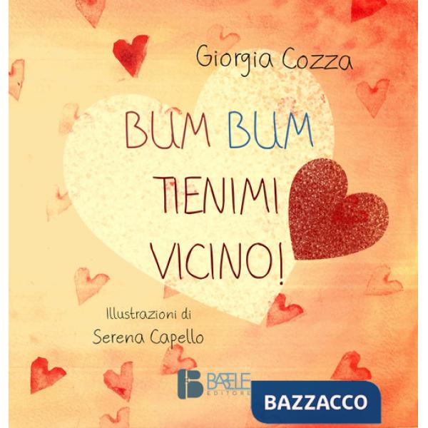 Bum Bum. Tienimi vicino!