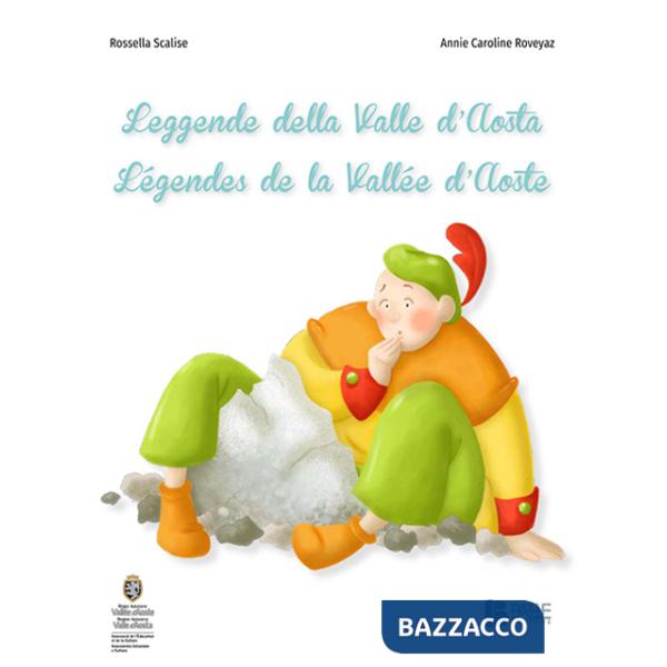 Leggende della Valle d'Aosta-Légendes de la Vallée d'Aoste. Ediz. bilingue