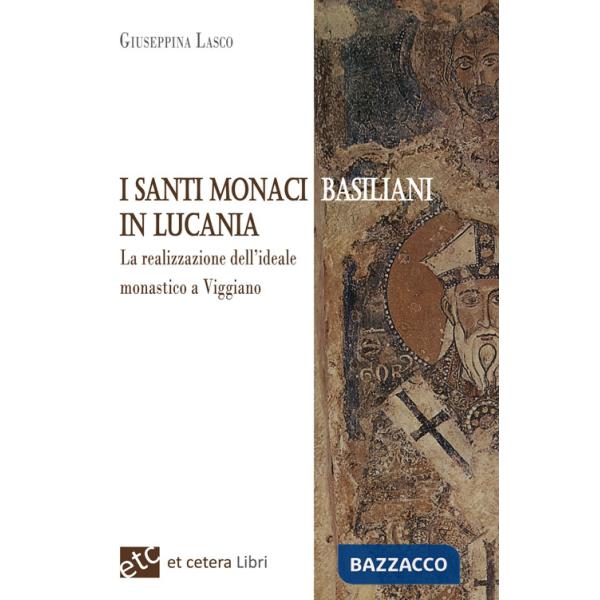 Santi monaci Basiliani in Lucania. La realizzazione dell'ideale monastico a Viggiano (I)
