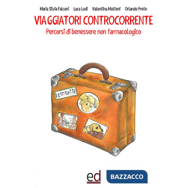 Viaggiatori controcorrente. Percorsi di benessere non farmacologico