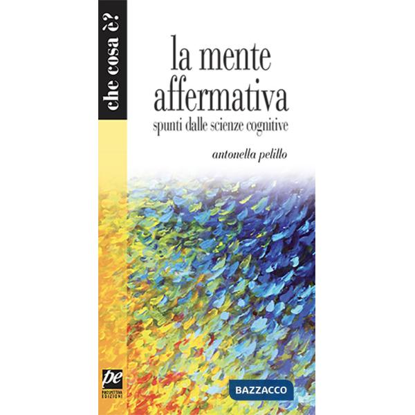 Mente affermativa. Spunti dalle scienze cognitive (La)
