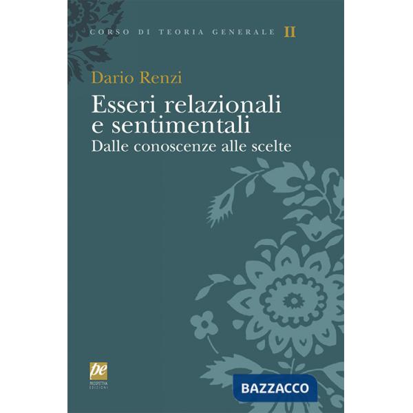 Esseri relazionali e sentimentali. Dalle conoscenze alle scelte