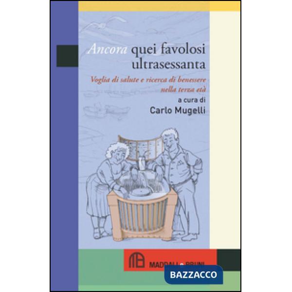 Ancora quei favolosi ultrasessanta. Voglia di salute e ricerca di benessere nell