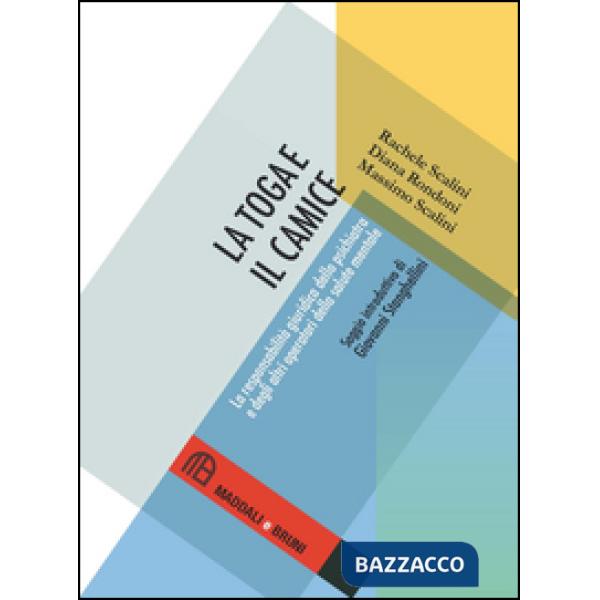 Toga e il camice. La responsabilità giuridica dello psichiatra e degli altri ope
