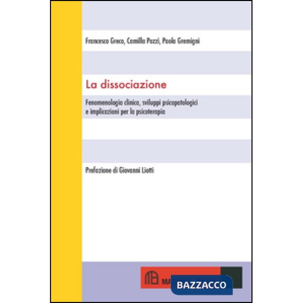 Dissociazione. Fenomenologia clinica, sviluppi psicopatologici e implicazioni pe