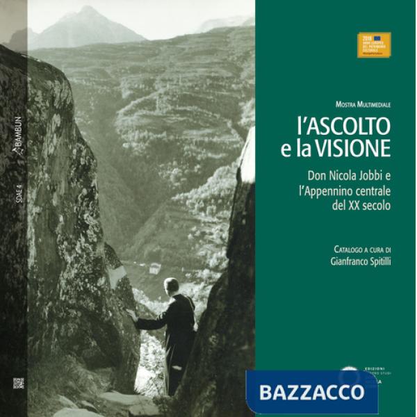 Ascolto e la visione. Don Nicola Jobbi e l'Appennino centrale del XX secolo (L')