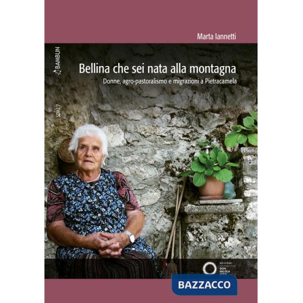Bellina che sei nata alla montagna. Donne, agro-pastoralismo e migrazioni a Pietracamela