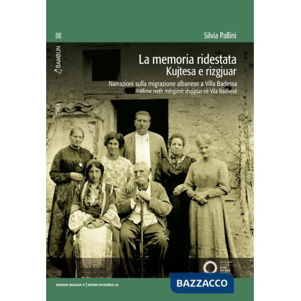 Memoria ridestata. Narrazioni sulla migrazione albanese a Villa Badessa. Ediz. italiana e albanese. Con video accessibili con QR