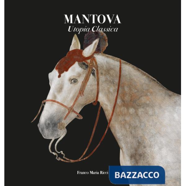 Mantova. Utopia classica. Ediz. a colori