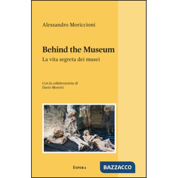 Behind the museum. La vita segreta dei musei