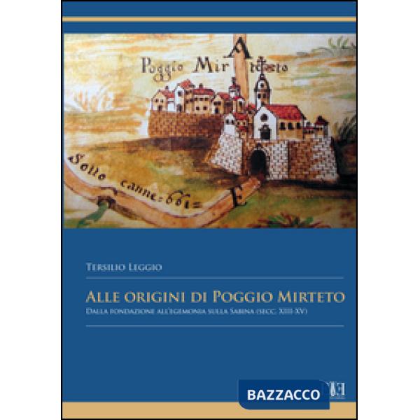 Alle origini di Poggio Mirteto. Dalla fondazione all'egemonia sulla Sabina (secc. XIII-XV)