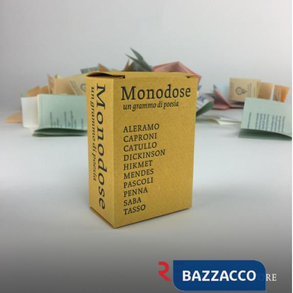 Monodose. Un grammo di poesia. Aleramo, Caproni, Catullo, Dickinson, Hikmet, Mendes, Pascoli, Penna, Saba, Tasso