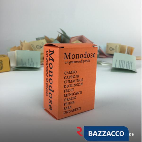 Monodose. Un grammo di poesia. Campo, Caproni, Cummings, Dickinson, Frost, Menicanti, Orazio, Penna, Saba, Ungaretti