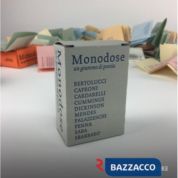 Monodose. Un grammo di poesia. Bertolucci, Caproni, Cardarelli, Cummings, Dickinson, Mendes, Palazzeschi, Penna, Saba, Sbarbaro