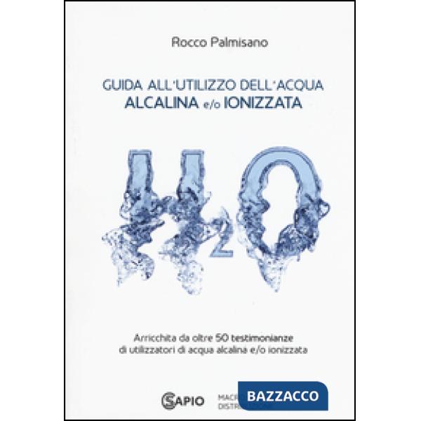 Guida all'utilizzo dell'acqua alcalina e/o ionizzata
