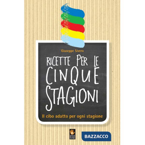 Ricette per le cinque stagioni. Il cibo adatto per ogni stagione