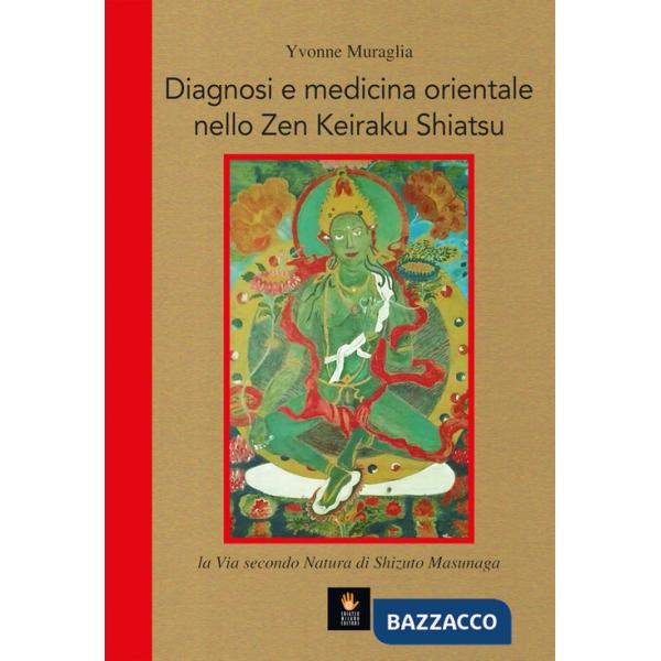 Diagnosi e medicina orientale nello Zen Keiraku Shiatsu. La via secondo natura di Shizuto Masunaga