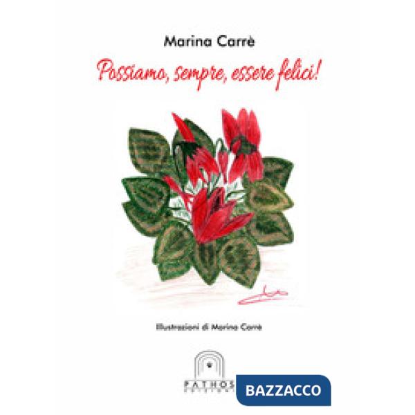 Possiamo, sempre, essere felici!