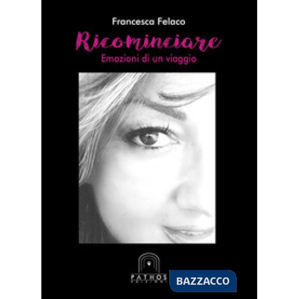 Ricominciare. Emozioni di un viaggio