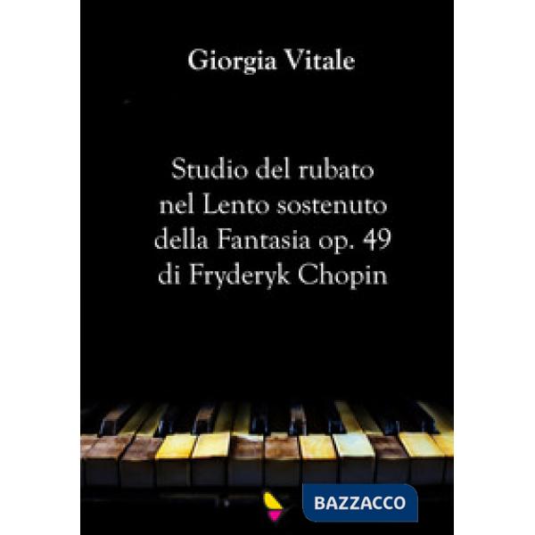 Studio del rubato nel Lento sostenuto della Fantasia op. 49 di Fryderyk Chopin