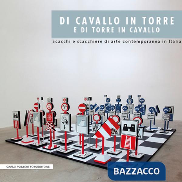 Di cavallo in torre e di torre in cavallo. Scacchi e scacchiere di arte contemporanea in Italia