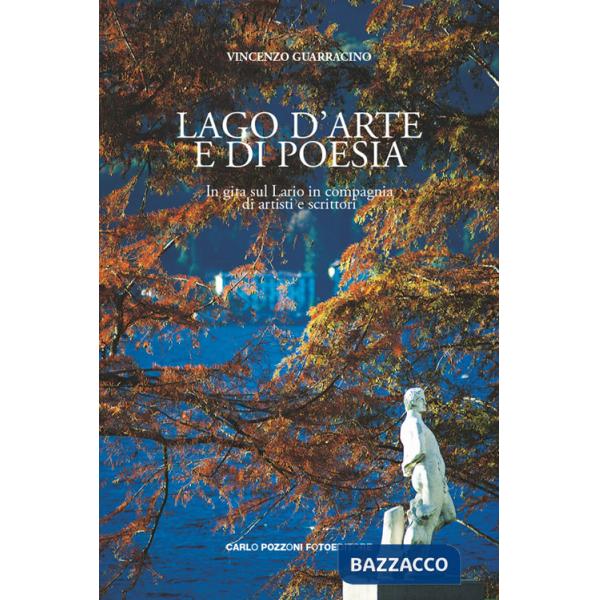 Lago d'arte e di poesia. In gita sul Lario in compagnia di artisti e scrittori