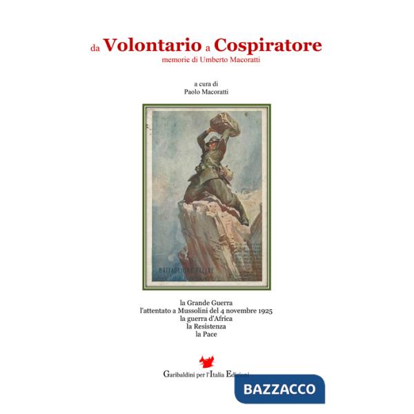Da volontario a cospiratore. Memorie di Umberto Macoratti