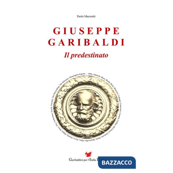 Giuseppe Garibaldi. Il predestinato