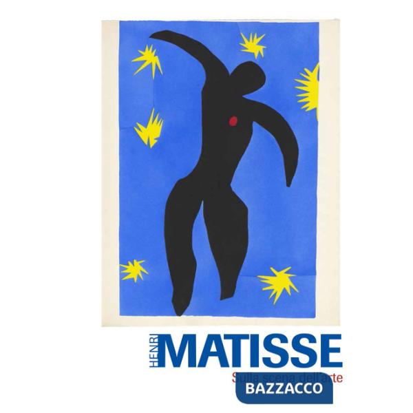 Henri Matisse. Sulla scena dell'arte