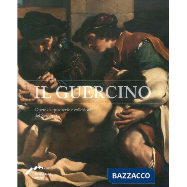 Guercino. Opere da quadrerie e collezioni del Seicento (Il)