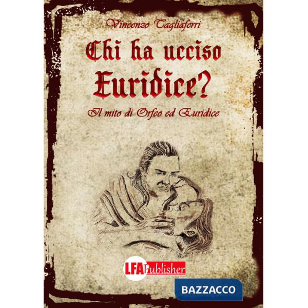 Chi ha ucciso Euridice? Il mito di Orfeo ed Euridice